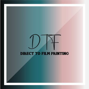 DTF (Direct To Film)